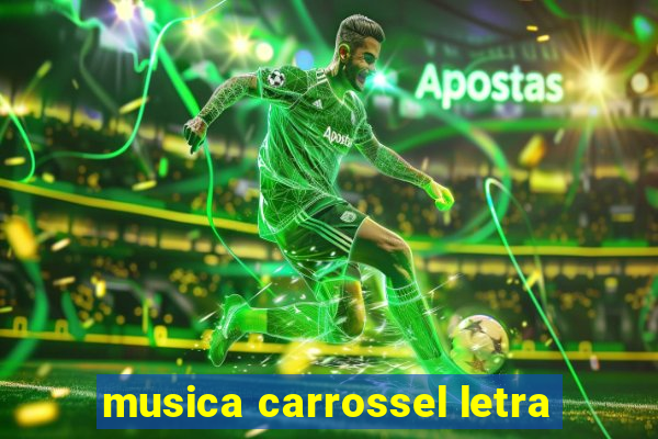 musica carrossel letra